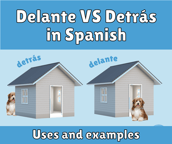 DELANTE vs DETRÁS in Spanish: uses and examples